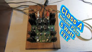 A Class A Nelson Pass FET Amp [upl. by Edmanda859]