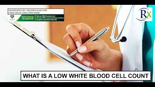 What Is A Low White Blood Cell Count [upl. by Cleland728]