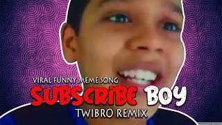 Subscribe Boy  Saparcribe Boy  Twibro Remix  Viral Meme  Viral Meme Song 2022  Twibro Music [upl. by Athalie]