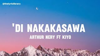 Arthur Nery ft Kiyo  Di Nakakasawa Lyrics [upl. by Zulch878]