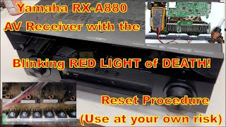 Yamaha RXA880 AV Receiver Blinking Red Light Of DEATH reset procedure quotUse at your own riskquot [upl. by Uile]