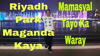 Riyadh Park Maganda kaya Tara Mamasyal Tayo Ka Waray [upl. by Eulalee]