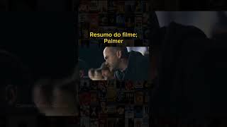 Palmer Resumo Completo do Filme [upl. by Annaeiluj]