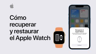 Cómo recuperar y restaurar el Apple Watch  Soporte técnico de Apple [upl. by Fishman838]