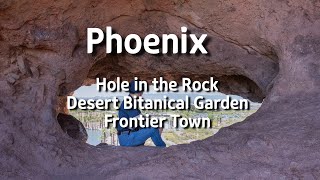 미국 서부 여행 Day 4  Phoenix  Hole in the Rock Desert Botanical Garden Frontier Town 20240507 [upl. by Kristianson]