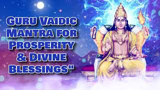 Guru Vaidic Mantra for Prosperity amp Divine Blessingsquot [upl. by Marienthal]