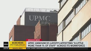 UPMC announces layoffs across its workforce [upl. by Neelya]