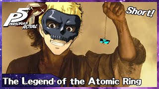 Persona Shorts  The Legend of the Atomic Ring [upl. by Dutchman244]