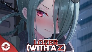 Nightcore  LOZER With A Z Lyrics [upl. by Cramer]