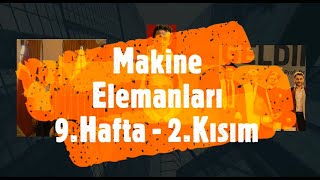 Makine Elemanları 9Hafta 2Kısım [upl. by Slavin223]