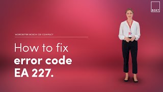 How to fix Worcester Bosch CDi Compact boiler EA 227 error code  BOXT Boilers [upl. by Launam]