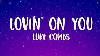 Luke Combs  Lovin On You Lyrics [upl. by Hairej]