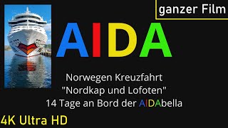 AIDA quotNordkap und Lofotenquot in 4K mit allen Stopps  Norwegen Kreuzfahrt  AIDAbella  2 Wochen [upl. by Melliw]