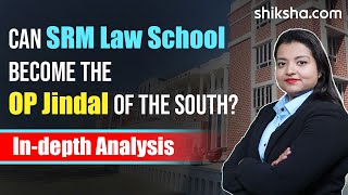 Could SRM Law School Be the Next OP Jindal in South India [upl. by Garate]