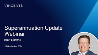 Sep 2024 Superannuation Update Webinar with Brett Griffiths [upl. by Etnoled]