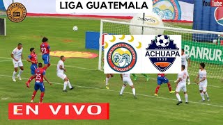 XELAJU VS DEPORTIVO ACHUAPA EN VIVO POR GRANEGA 🔴 GUATEMALA LIGA NACIONAL  CUARTOS DE FINAL [upl. by Nerita]