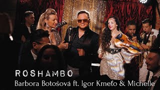 Barbora Botošová feat Igor Kmeťo amp Michelle  Roshambo [upl. by Eatnoled]