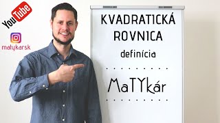 KVADRATICKÁ ROVNICA  definícia [upl. by Ayiotal]