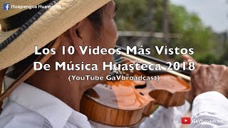 Los 10 Videos Más Vistos de Música Huasteca 2018 Top 10  2018 [upl. by Bywoods]