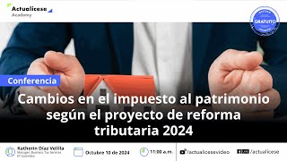 Cambios en el impuesto al patrimonio según el proyecto de reforma tributaria 2024 [upl. by Henni]