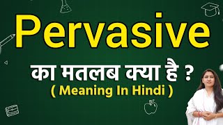 Pervasive meaning in hindi  Pervasive ka matlab kya hota hai  Word meaning [upl. by Cung]