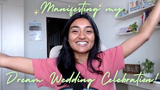 How I Manifested my Dream Wedding Celebration 💖 [upl. by Zeuqcaj]