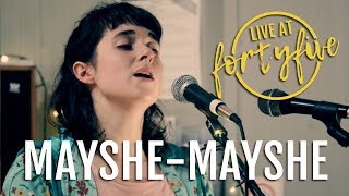 MAYSHEMAYSHE • LIVE AT FORTYFIVE 16 [upl. by Jemy]