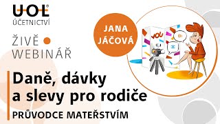 DANĚ DÁVKY A SLEVY PRO RODIČE  PRŮVODCE MATEŘSTVÍM  UOL Webinář 🔴 [upl. by Konstantine]