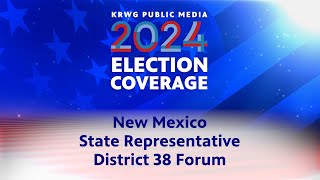 ELECTION COVERAGE 2024  NM State Representative District 38 Forum [upl. by Hanover]