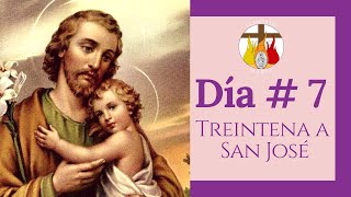 DÍA  7  TREINTENA A SAN JOSÉ  quotAprende a valorar la vida como un donquot [upl. by Annoyek750]