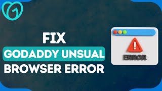 How To Fix GoDaddy quotYour Browser Is A Bit Unusualquot Error [upl. by Rutledge]