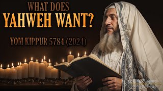 Yom Kippur 5784 2024 What Does Yahweh Want [upl. by Innavoig]