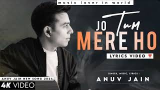 anuv jain jo tum mere ho lyrics  anuv jain  jo tum mere ho lyrics  anuv jain jo tum mere ho [upl. by Edyak32]