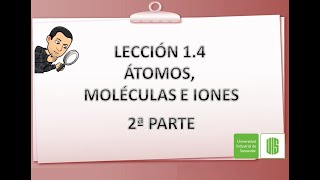 Lección 14 Átomos moléculas e iones Segunda parte [upl. by Cressi]