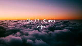 Seafret  Be My Queen [upl. by Nnek]