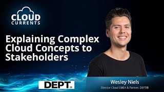 Explaining Complex Cloud Concepts to Stakeholders with Wesley Niels  Cloud Currents [upl. by Aleicarg]