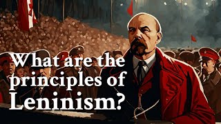 What are the principles of Leninism  Philosophy [upl. by Reddin]