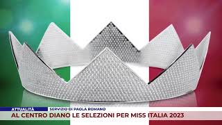 ATTUALITÀ AL CENTRO DIANO LE SELEZIONI PER MISS ITALIA 2023 [upl. by Reddin297]