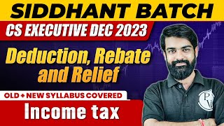 Deduction Rebate and Relief  Income Tax  CS Executive Dec 2023 [upl. by Elleirda507]