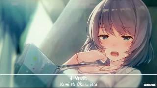 ⍟ Nightcore → J Music → Kimi Ni Okuru Uta [upl. by Edrei]