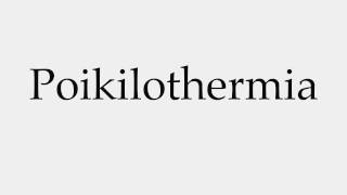 How to Pronounce Poikilothermia [upl. by Eastman]