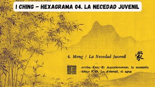 I Ching Hexagrama 04 LA NECEDAD JUVENIL El aprendiz [upl. by Akimas]