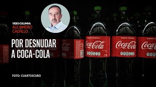 Por desnudar a CocaCola reciben premio internacional Por Alejandro Calvillo  Video columna [upl. by Aihsekat]