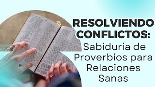 🔥 Transforma tu Relación Consejos Prácticos de Proverbios para Resolver Conflictos 🔥 [upl. by Wettam]