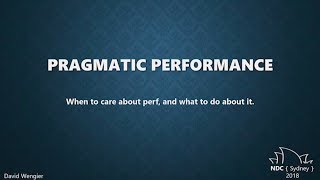 Pragmatic Performance When to care about perf and what to do about it  David Wengier [upl. by Yruok]