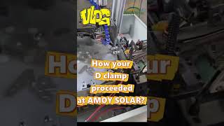 how your D clamp processed at Amoy solar [upl. by Neffirg413]