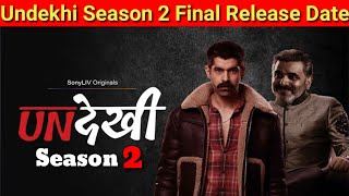 Undekhi Season 2 Final Release DateUndekhi Season 2 Kab AayagaUndekhi Season 2 UpdateSony LIV [upl. by Nohsram723]