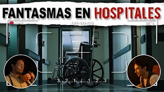 ¿FANTASMAS EN HOSPITALES ANTI EVIDENCIA [upl. by Aniratak200]