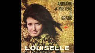 Louiselle  Andiamo a mietere il grano 1965 RIP [upl. by Aelaza]