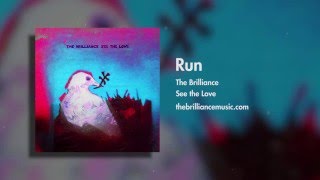 The Brilliance  Run Audio Only [upl. by Garlan]